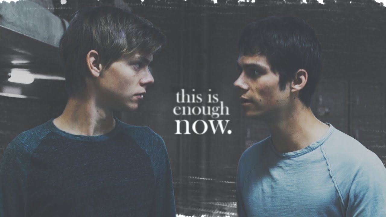 thomas and newt • this is enough now