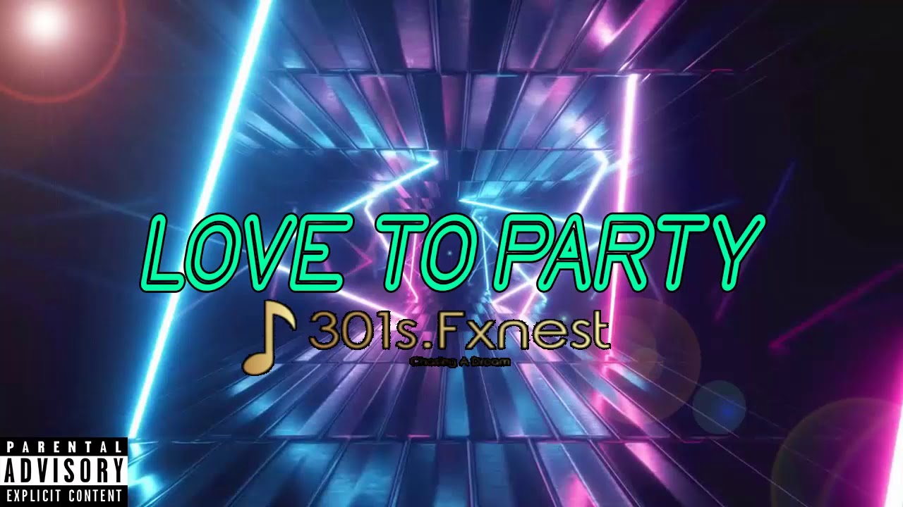 301s.Fxnest - Love To Party (Official Audio)