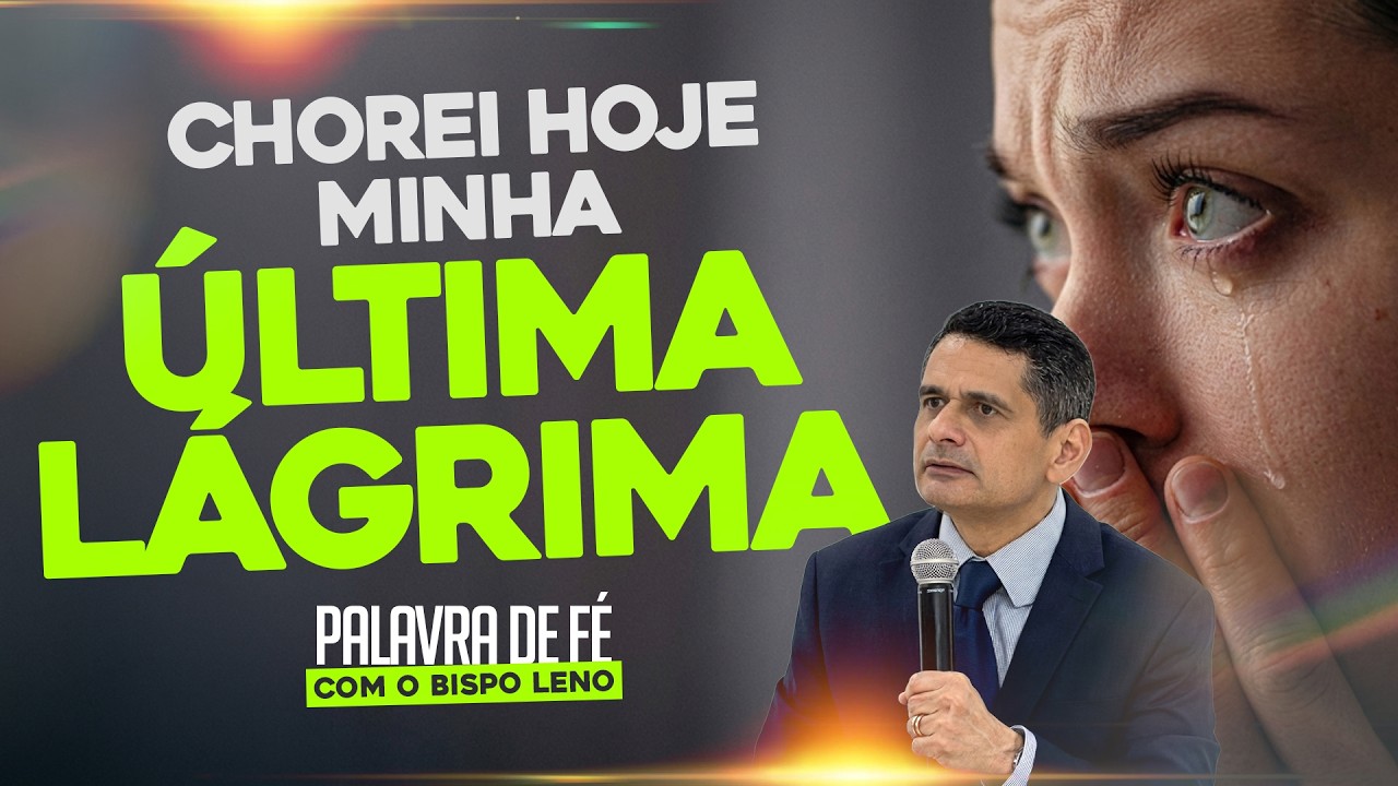 Chorei hoje minha última lágrima • Palavra com Bispo Leno