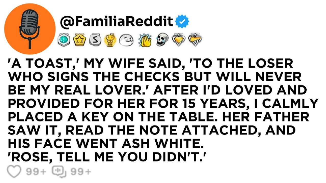 'A TOAST,' MY WIFE SAID, 'TO THE LOSER WHO SIGNS THE CHECKS BUT WILL NEVER BE MY REAL LOVER...