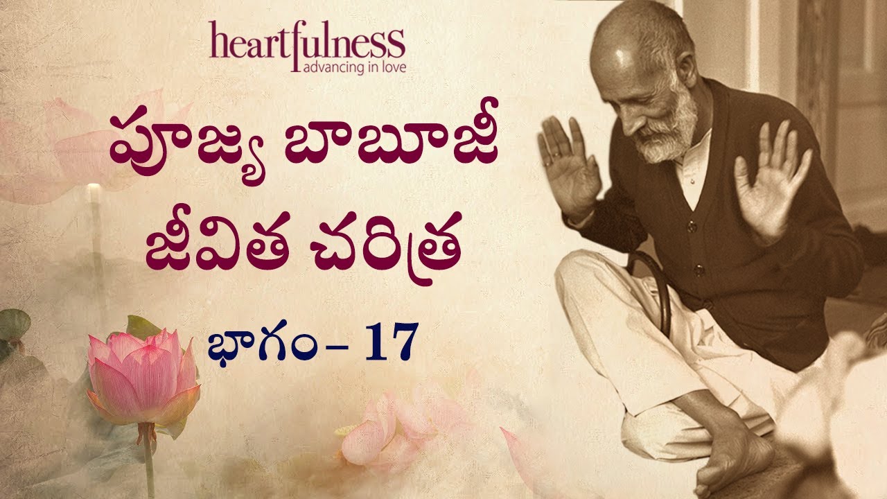 Life of Babuji | Episode - 17 | Heartfulness Telugu