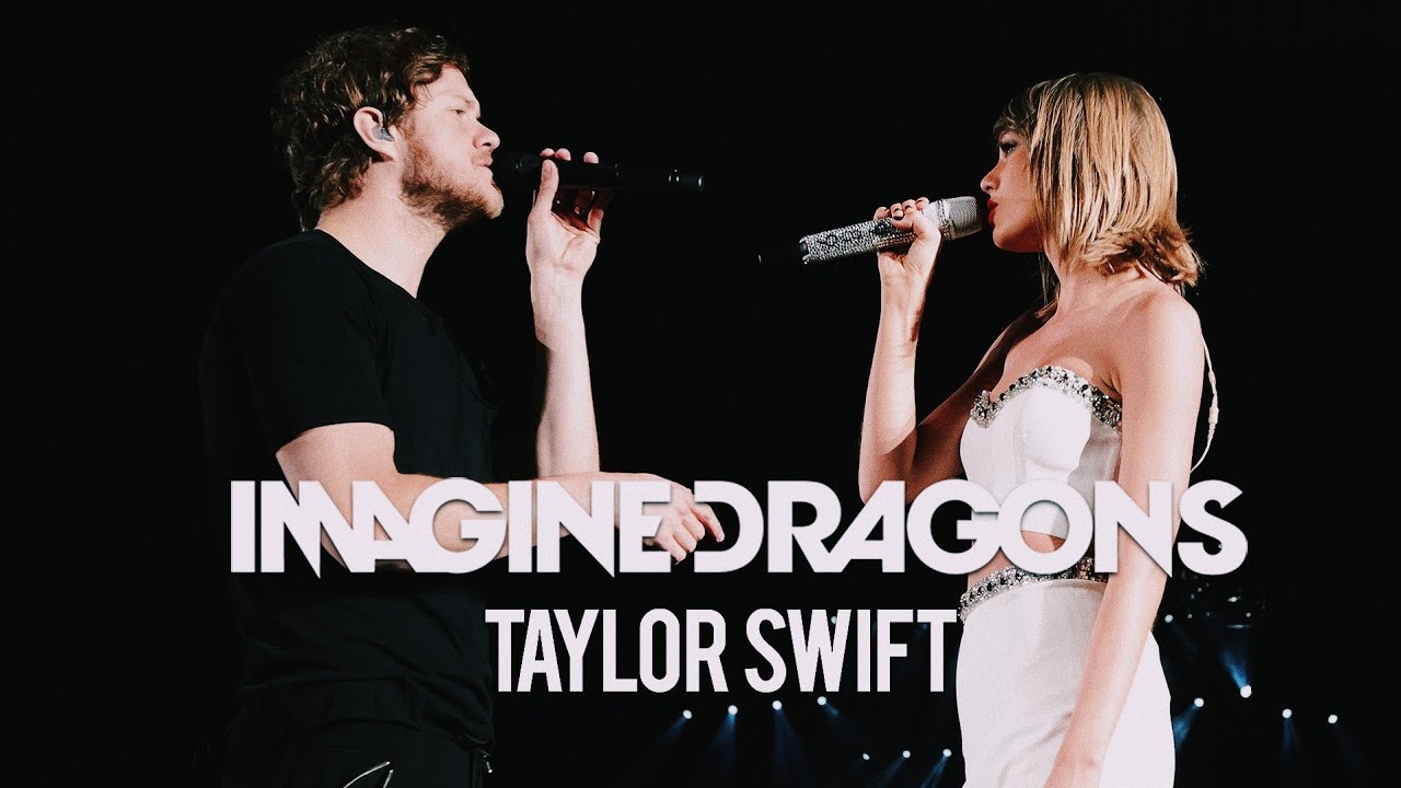 Taylor Swift & Dan Reynolds (Imagine Dragons) - 