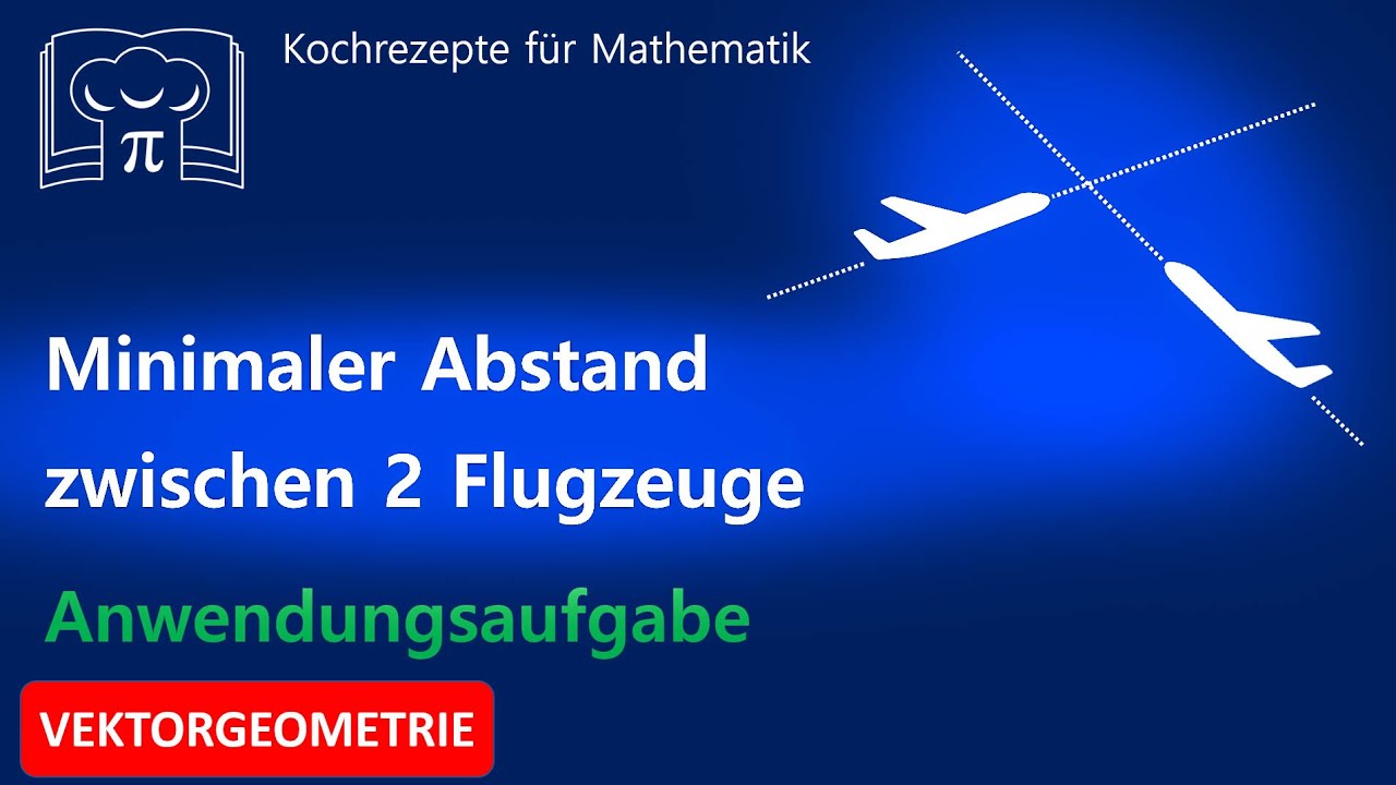 Extremwertaufgabe: minimaler Abstand zwischen 2 Flugzeuge