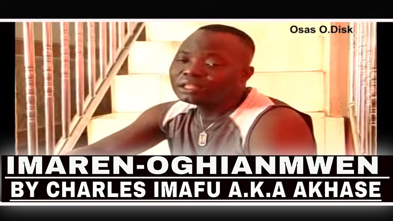IMAREN-OGHIANMWEN BY CHARLES IMAFU A.K.A AKHASE