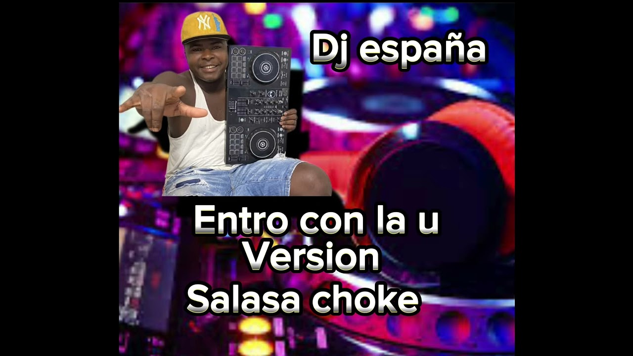 Entro con la u versi&oacute;n (salsachoke)dj espa&ntilde;a