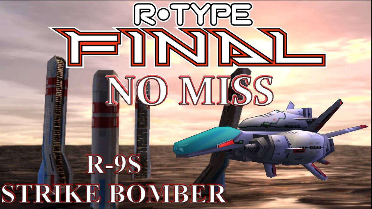 R-Type Final - No Miss with R-9S Strike Bomber【R-Typer Difficulty】