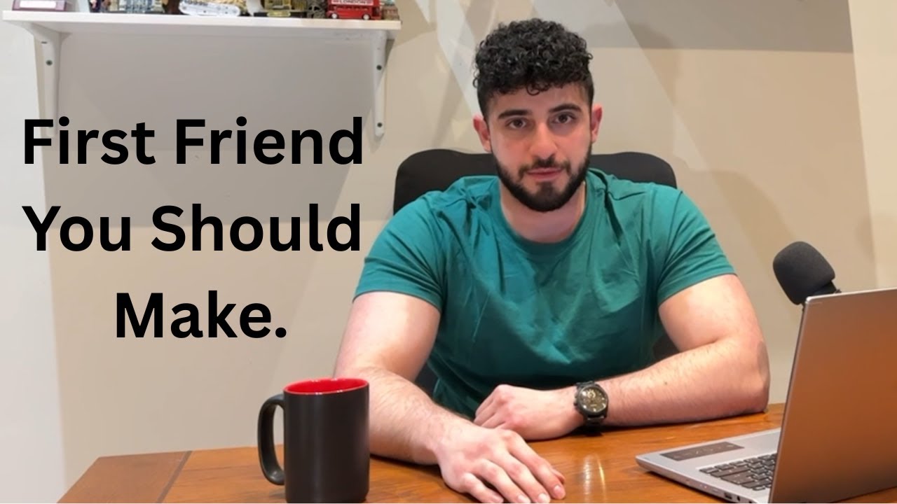 The Most Important Friend You Will Ever Make