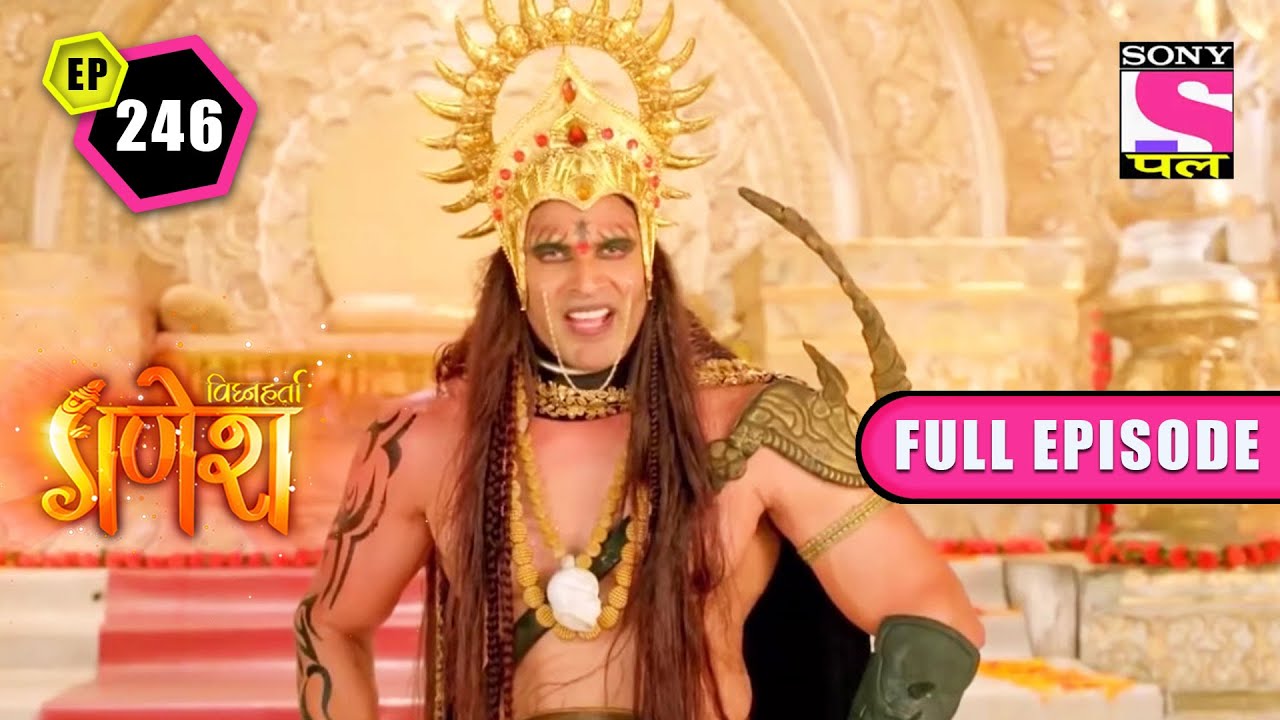 An Endless War | Vighnaharta Ganesh - Ep 246 | Full Episode | 7 May 2022