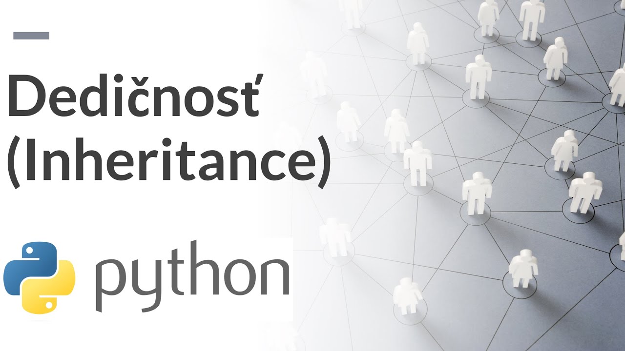 Online kurz Python - Čo je to Dedičnosť (Inheritance) Pythone, Hlavná Trieda a Podtrieda?