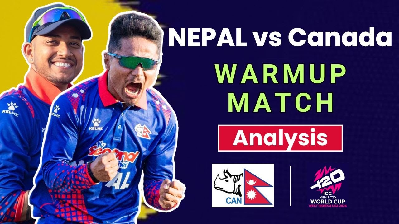 Nepal vs Canada Official Warmup Match Analysis | ICC Men's T20 Worldcup 2024 | Nepal Cricket Team