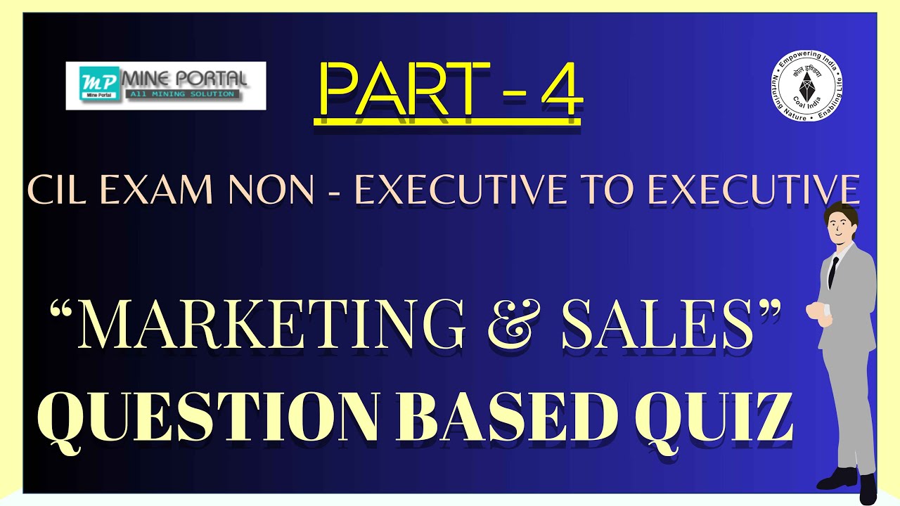 PART - 4, MARKETING & SALES CIL EXAMS (NON -  EXECUTIVE TO EXECUTIVE)
