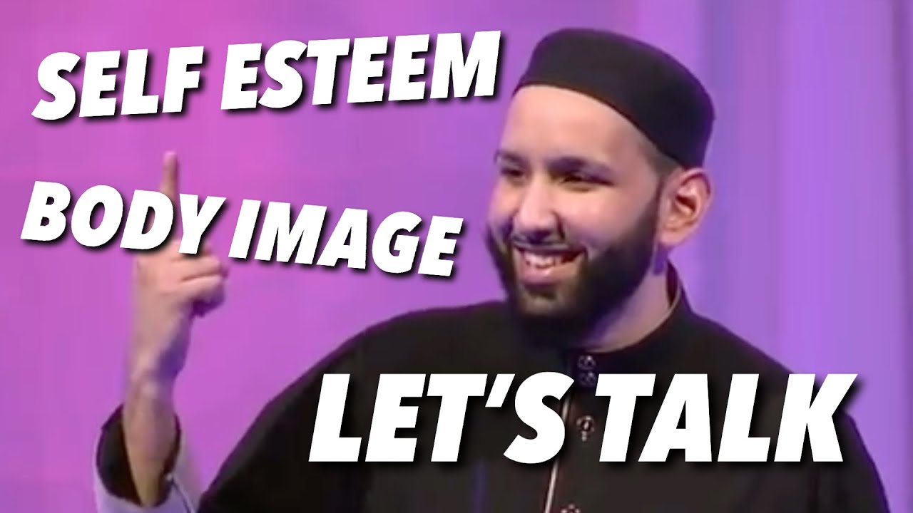 BODY IMAGE AND SELF ESTEEM | HOW ARE YOU IN THE SIGHT OF ALLAH | SHEIKH OMAR SULEIMAN | MOTIVATION