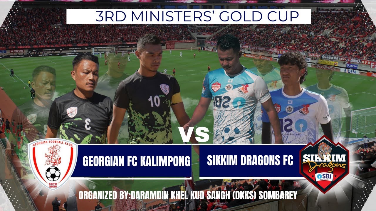 🔥 ⚽️ GEORGIAN FC 🆚 SIKKIM DRAGONS 3rd Ministers’ Gold cup 2025 at SOMBAREY 