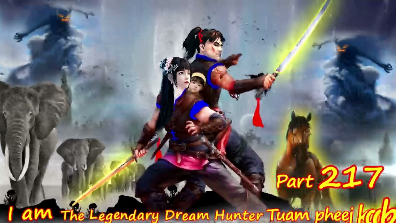 Tuam Pheej Koob The Legendary Dream Hunter ( Part 217 ) Pob zeb txawj mus kev 9/20/2022