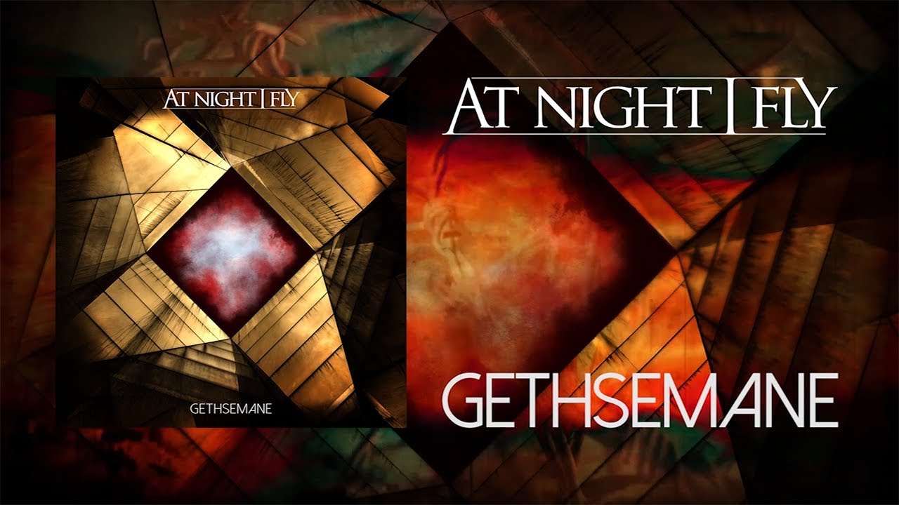 AT NIGHT I FLY - Gethsemane (Official Album Track)