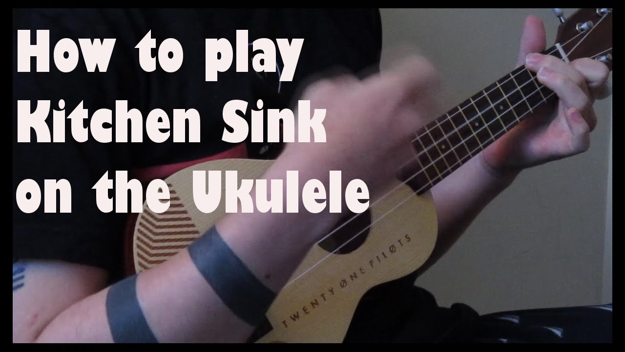 Kitchen Sink Ukulele Tutorial!!