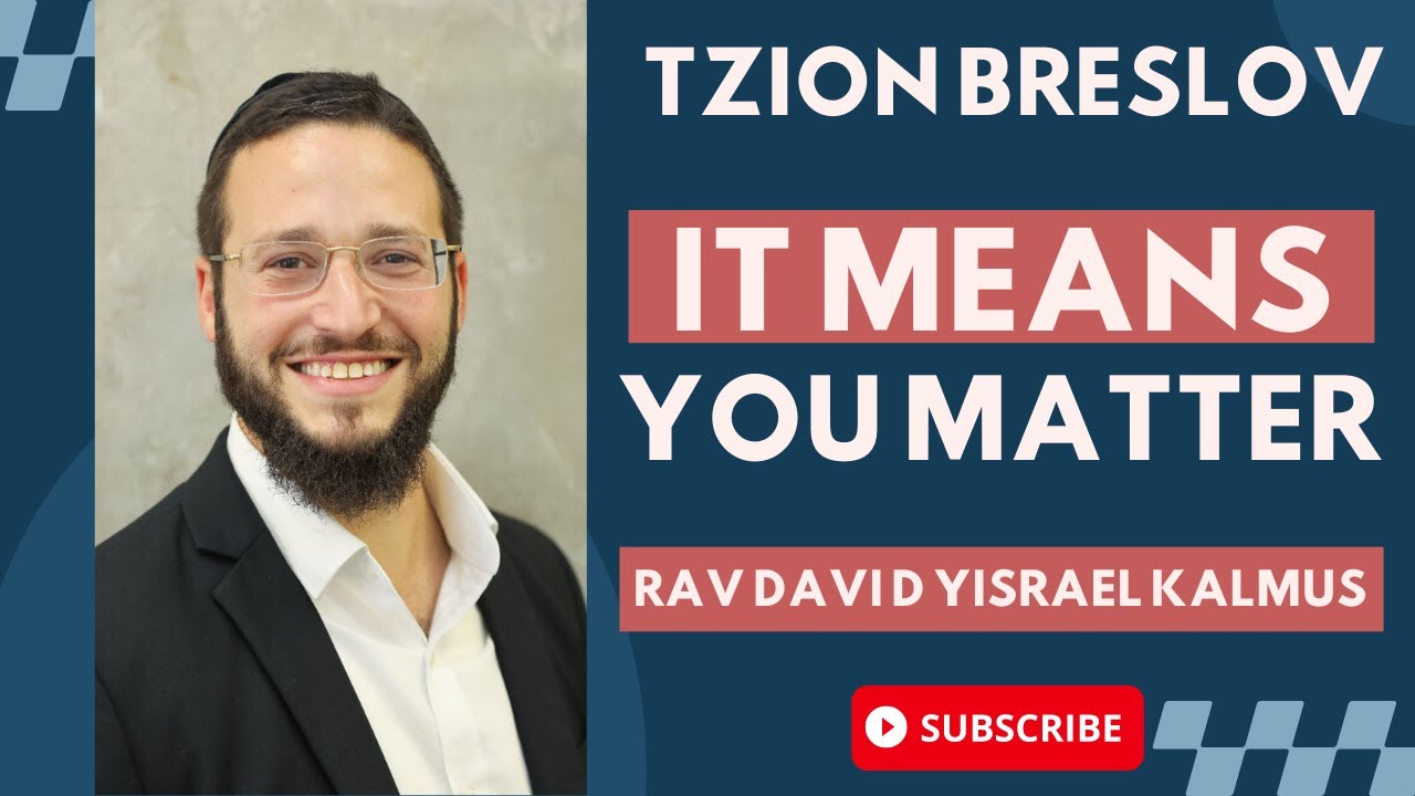 It Means You Matter I Rav David Yisrael Kalmus