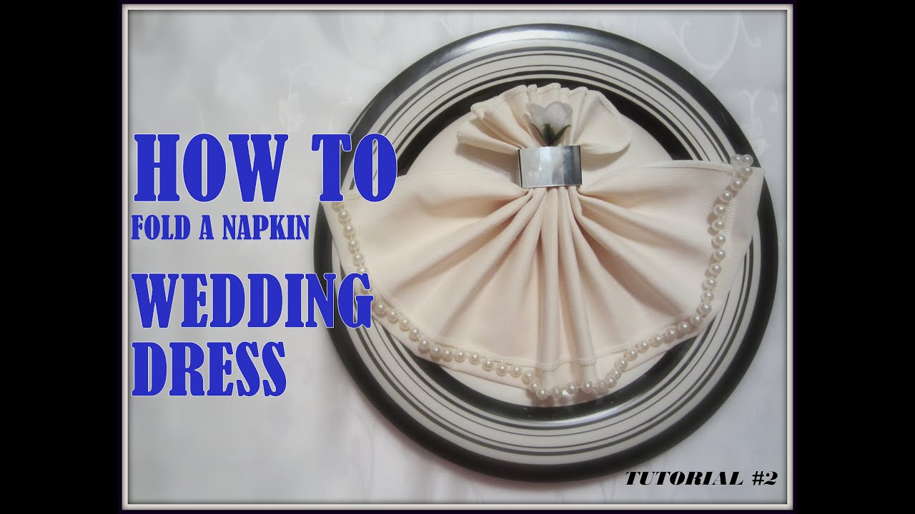 Napkin Folding: a Napkin Wedding Dress