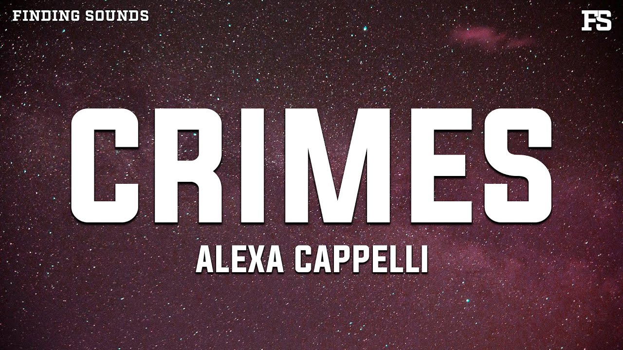 Alexa Cappelli - Crimes (Lyrics)