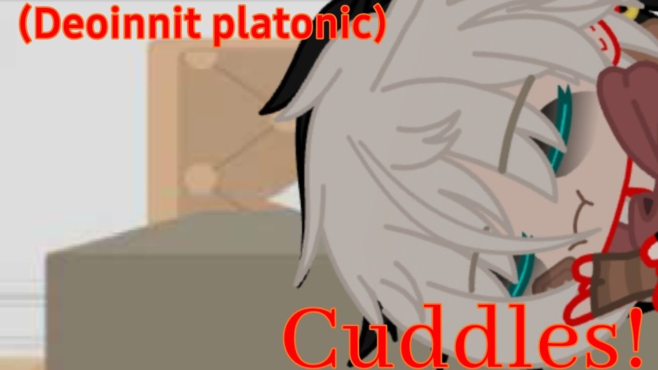 {Cuddles!}{Deoinnit Platonic}{Repost}{GachaClub}{TimNotFound}