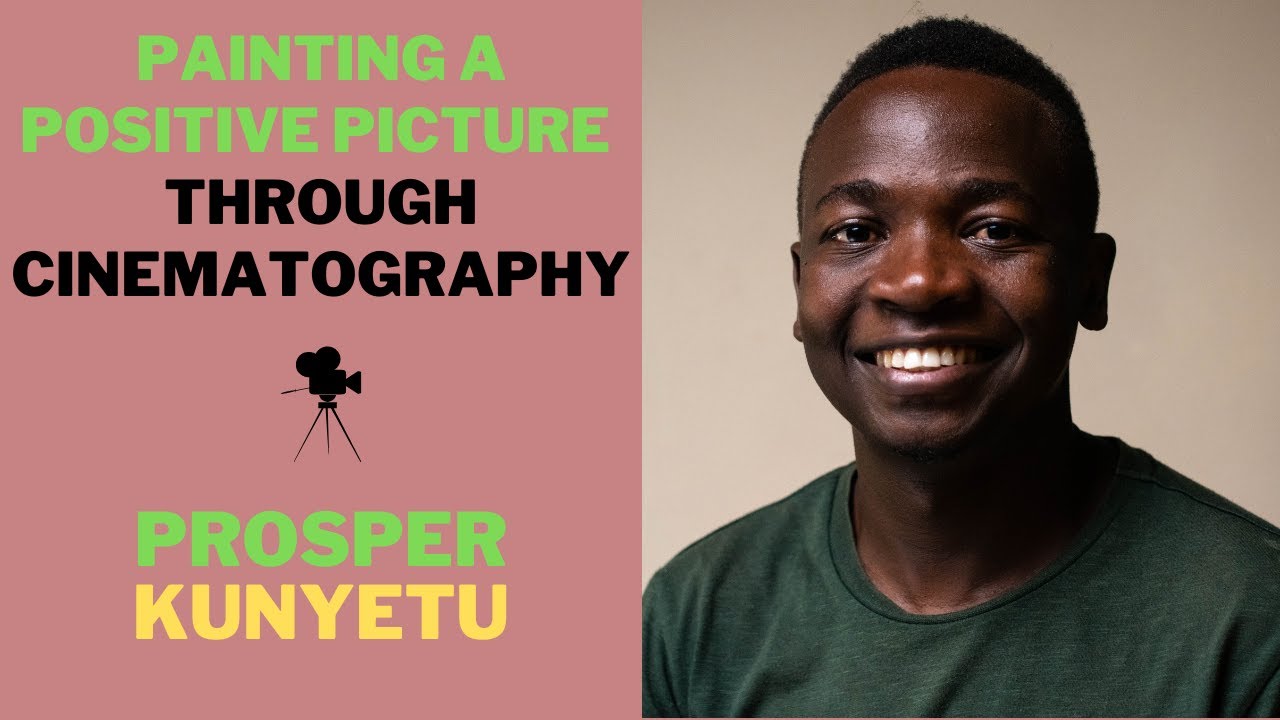 Prosper Kunyetu - Zimbabwean Filmmaker/Cinematographer