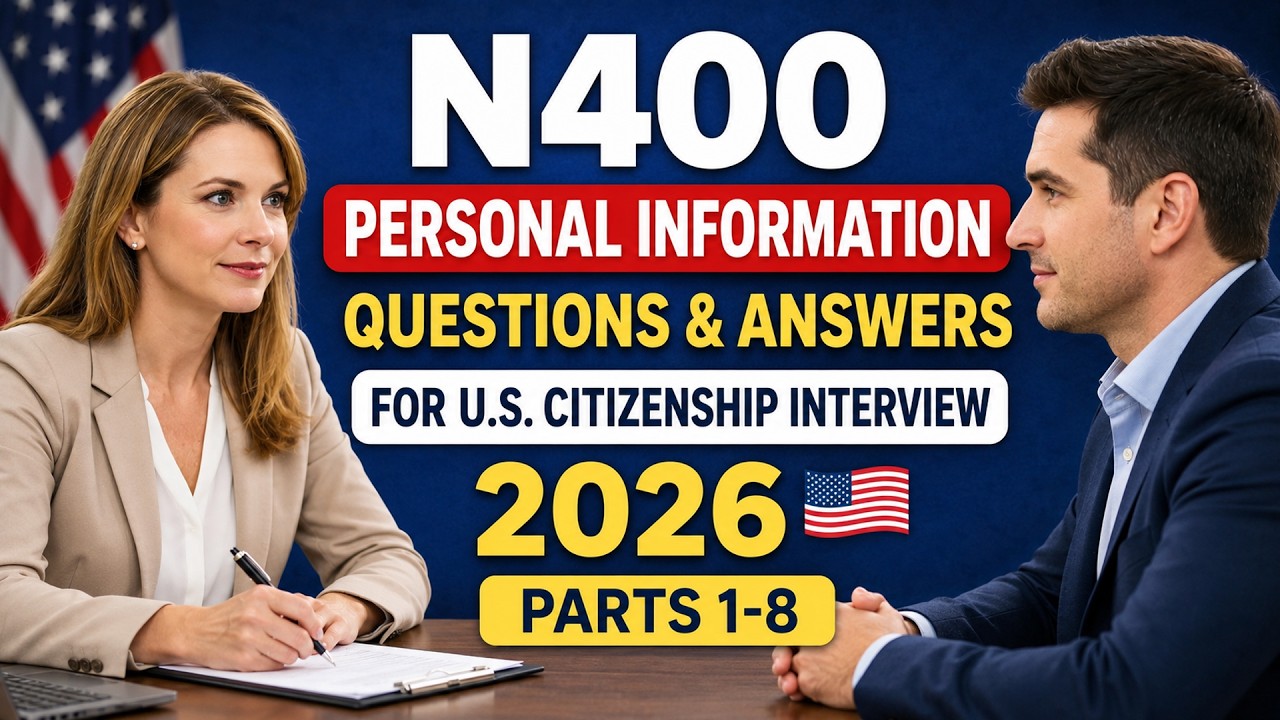 N400 - Personal Information Questions and Answers for U.S. Citizenship Interview 2026 (Parts 1-8)