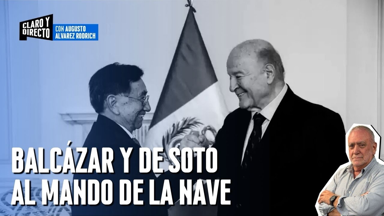Balcázar y De Soto al mando de la nave | Claro y Directo con Augusto Alvarez Rodrich
