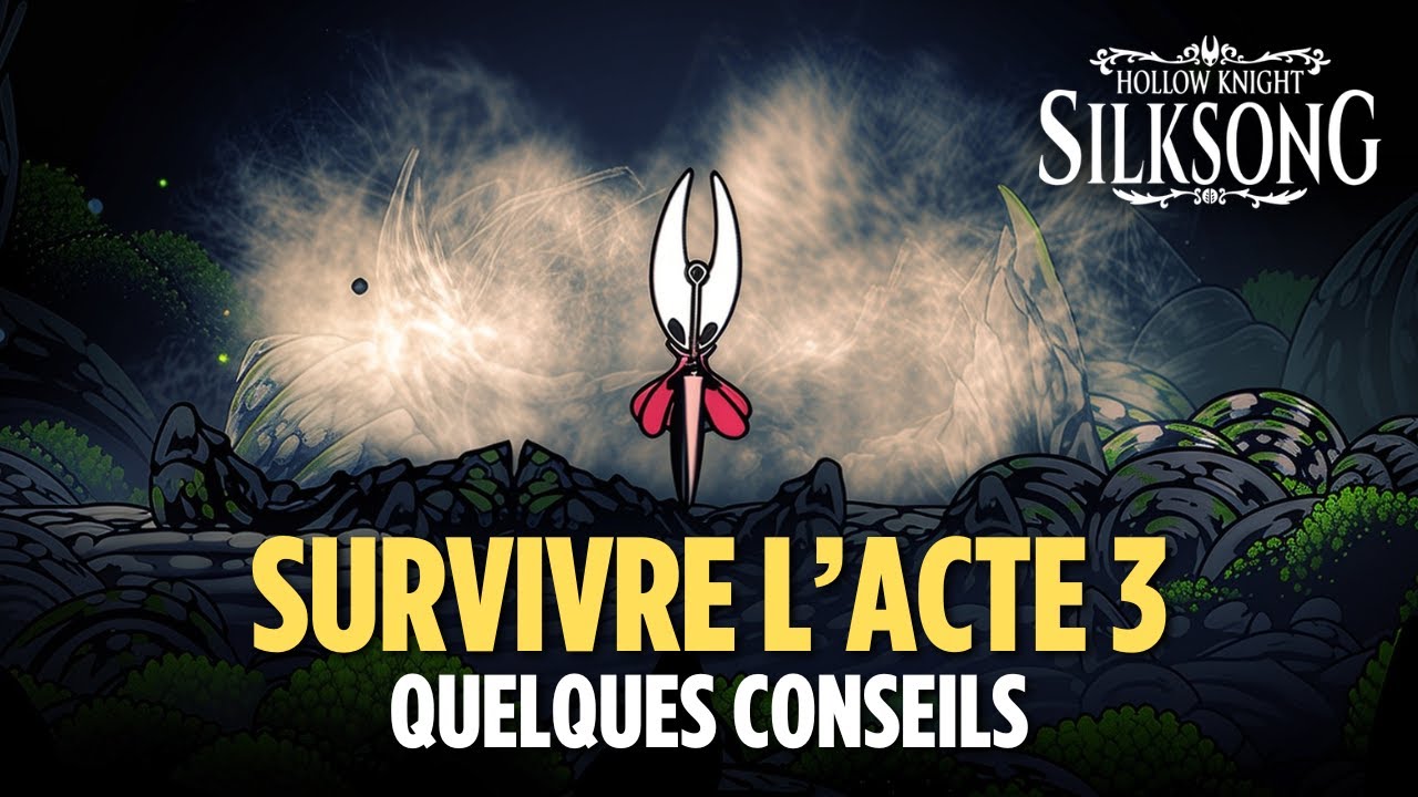 Conseils pour survivre l'Acte 3 - Hollow Knight Silksong