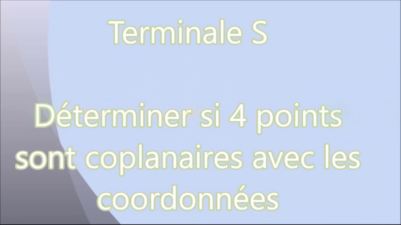 Géométrie espace - Déterminer si 4 points sont coplanaires avec les coordonnées