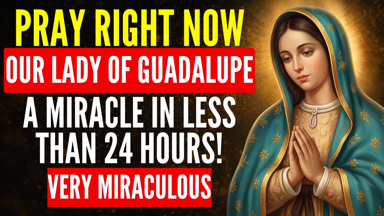 💖 A VERY POWERFUL PRAYER TO OUR LADY OF GUADALUPE FOR AN URGENT SOLUTION TODAY, ON YOUR DAY