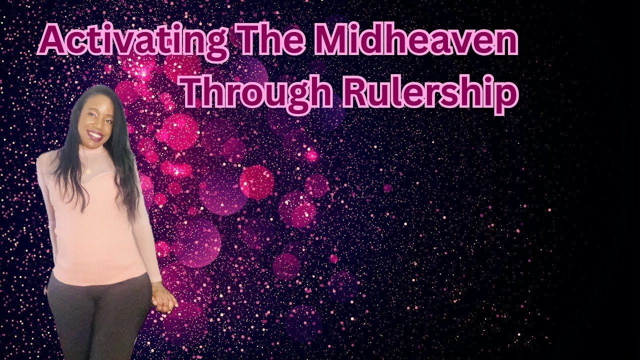 How To Activate The Midheaven (Pt 1)
