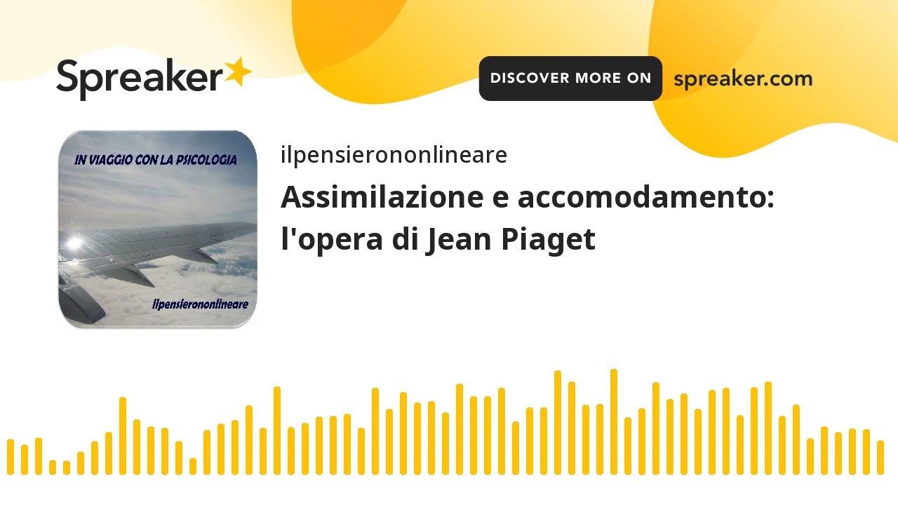 Assimilazione e accomodamento: l'opera di Jean Piaget