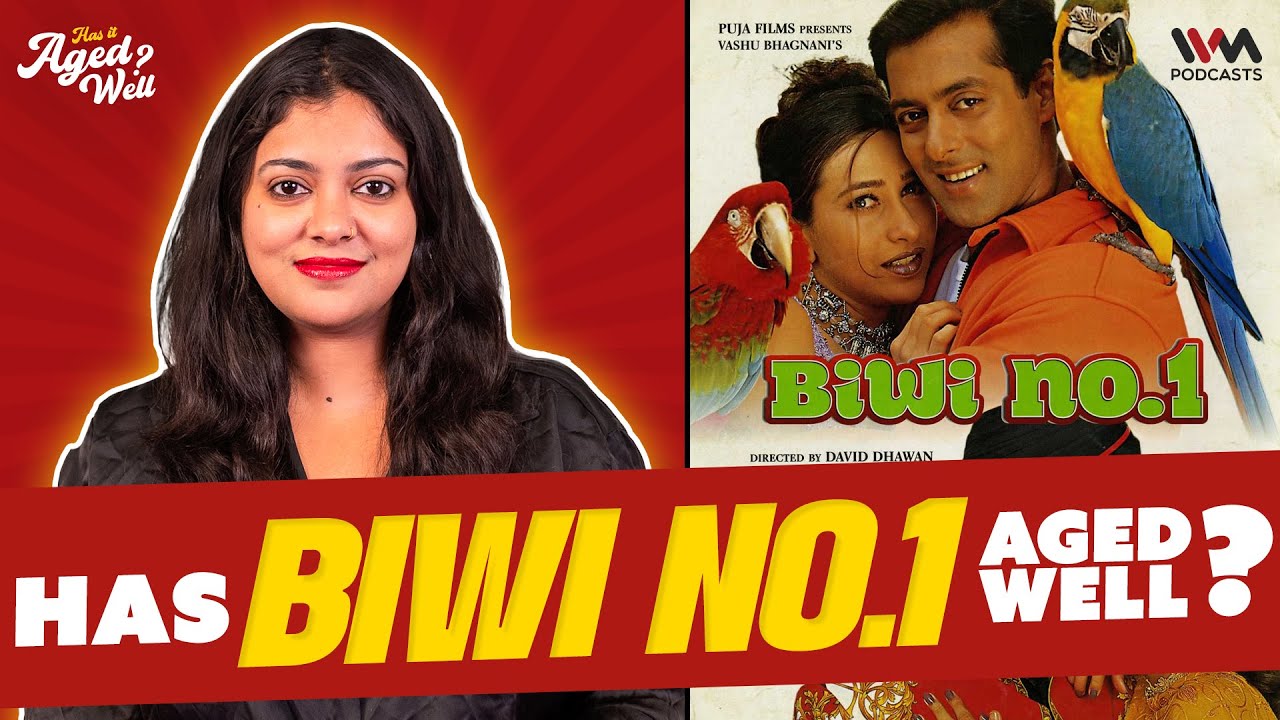 Biwi No. 1 | Has It Aged Well? ft. Shreemi Verma