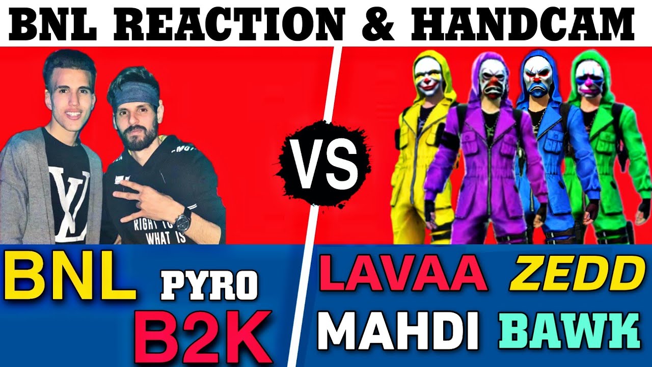 B2K & BNL & PYRO VS LAVA & MAHDI & ZEDD & HAWK Clash Squad Custom Match with BNL HANDCAM & REACTION
