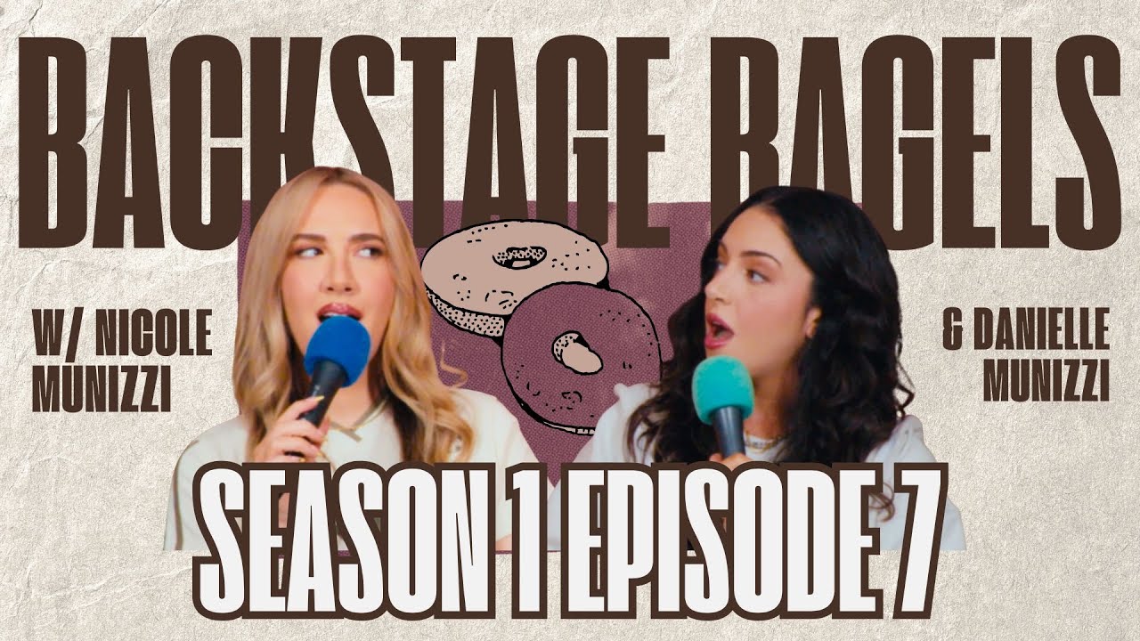 Backstage Bagels S1 Episode 7 w/ Danielle Munizzi + Nicole Munizzi