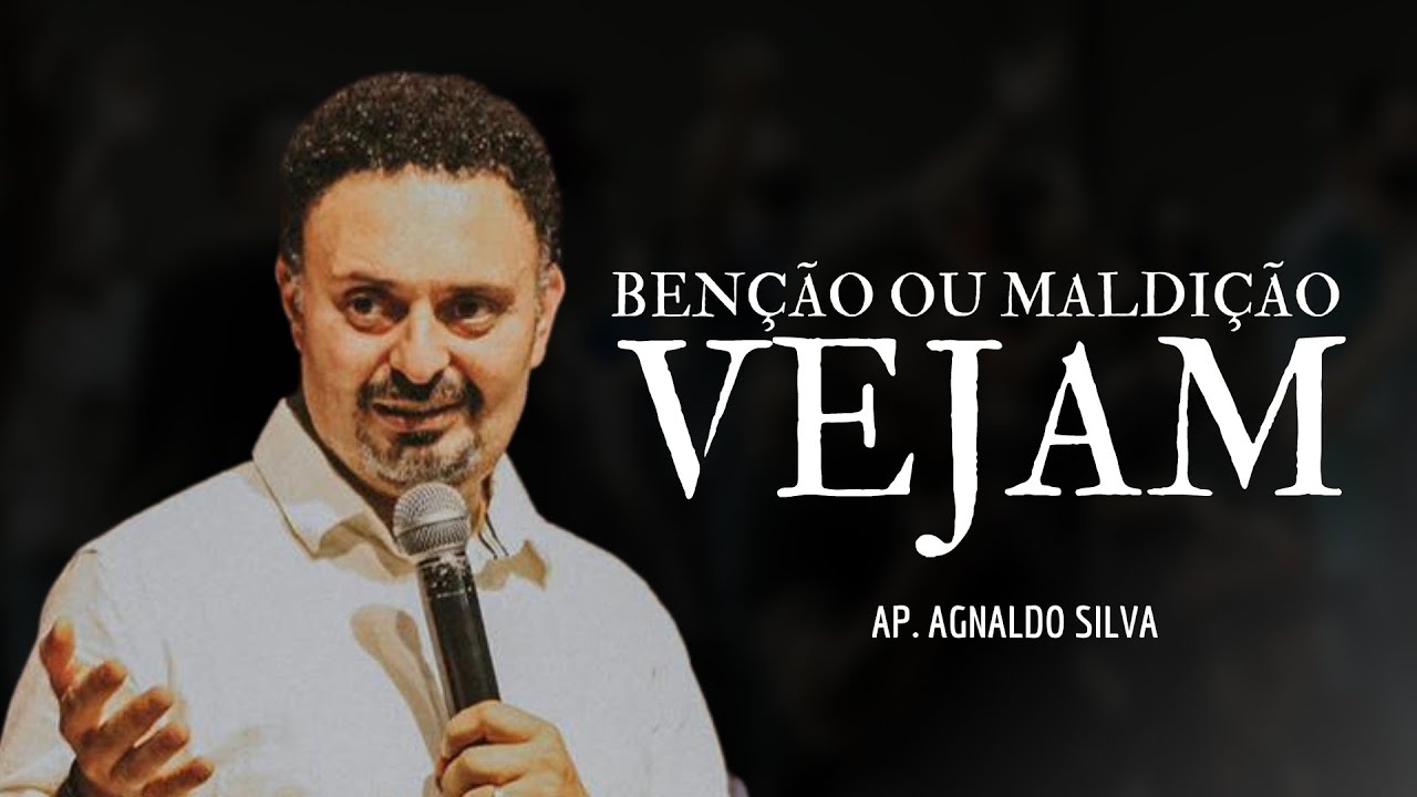 BENÇÃO OU MALDIÇÃO - VEJAM - AP.AGNALDO FELIPE SILVA