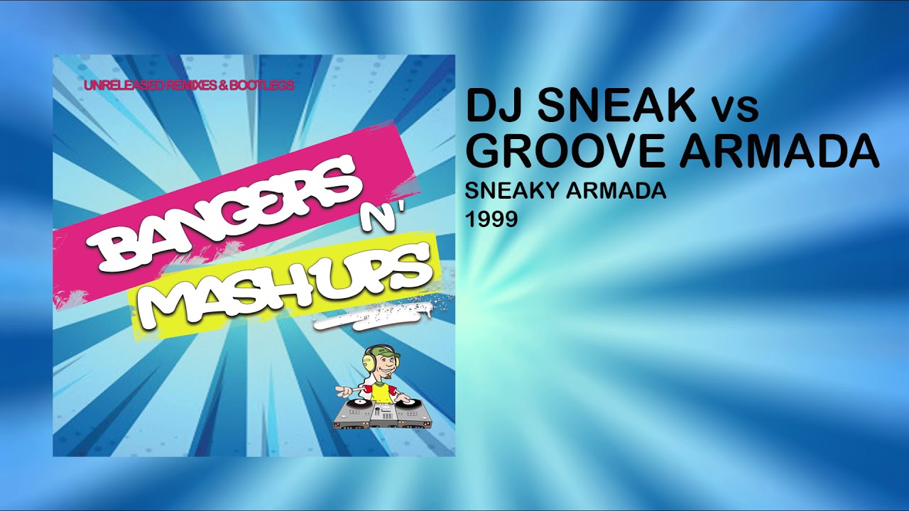 DJ Sneak vs Groove Armada - Sneaky Armada