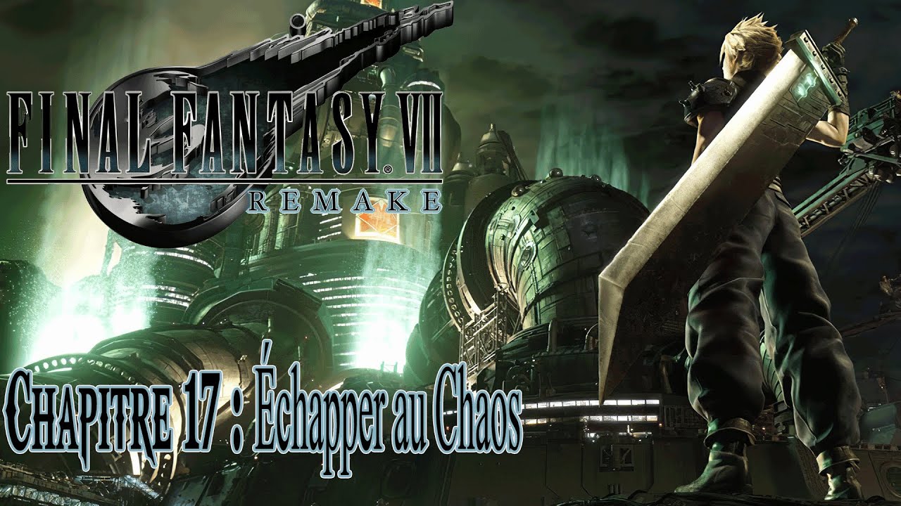 Final Fantasy 7 Remake -Chapitre 17: Échapper au chaos- VF Complet (Non commenté)
