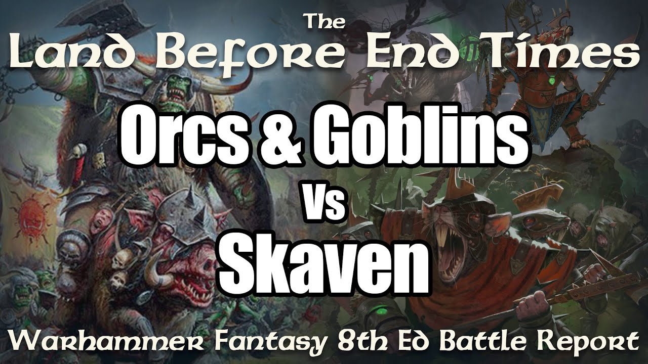 Orcs and Goblins vs Skaven  Warhammer Fantasy Battle Reports - Land Before End Times Ep 16