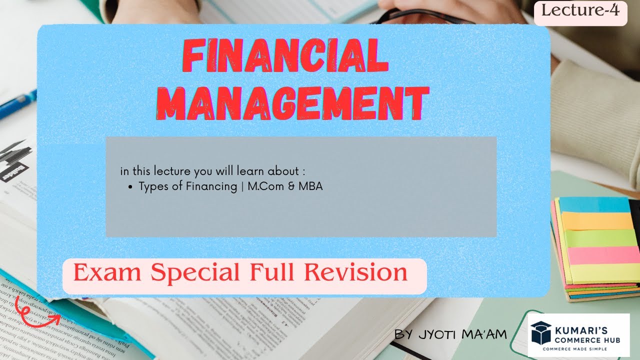 Types of Financing - Full Revision | Financial Management for M.Com/MBA | Lecture 4