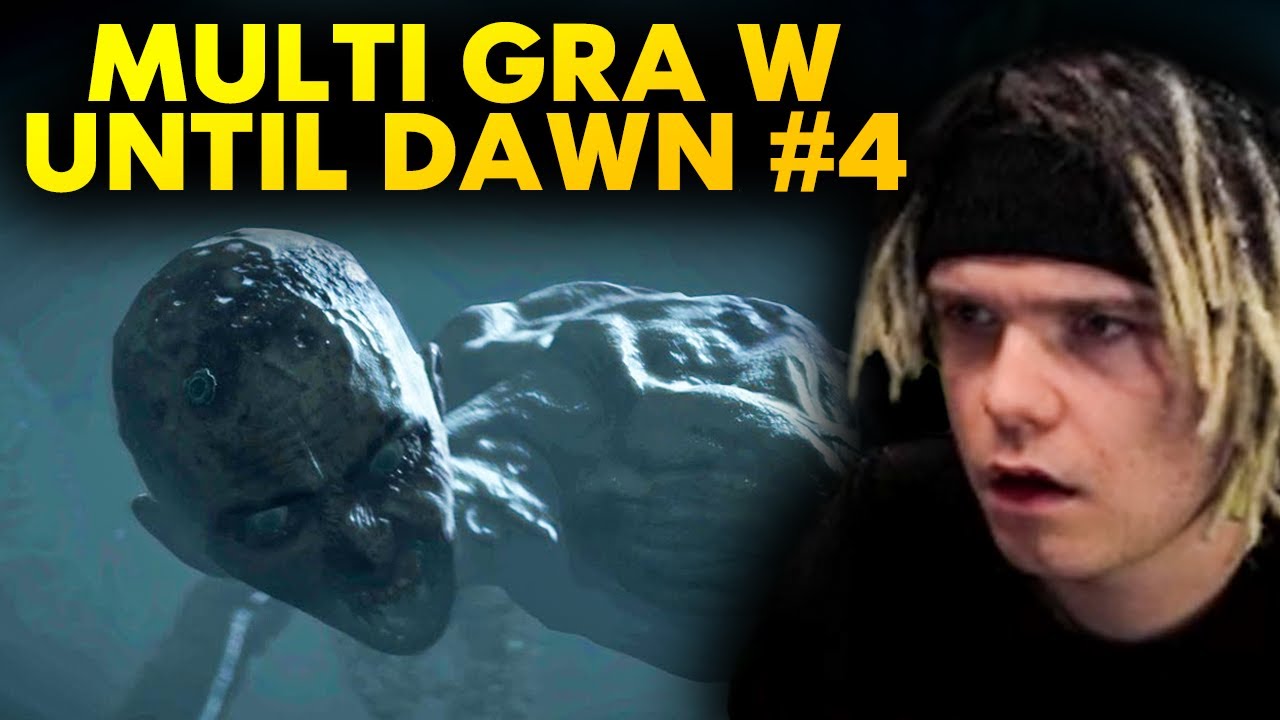 MULTI gra w UNTIL DAWN REMAKE #4!