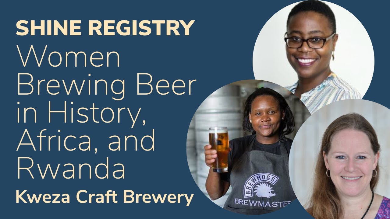 Women Brewing Beer in History, Africa, and Rwanda (with Kweza Craft Brewery)