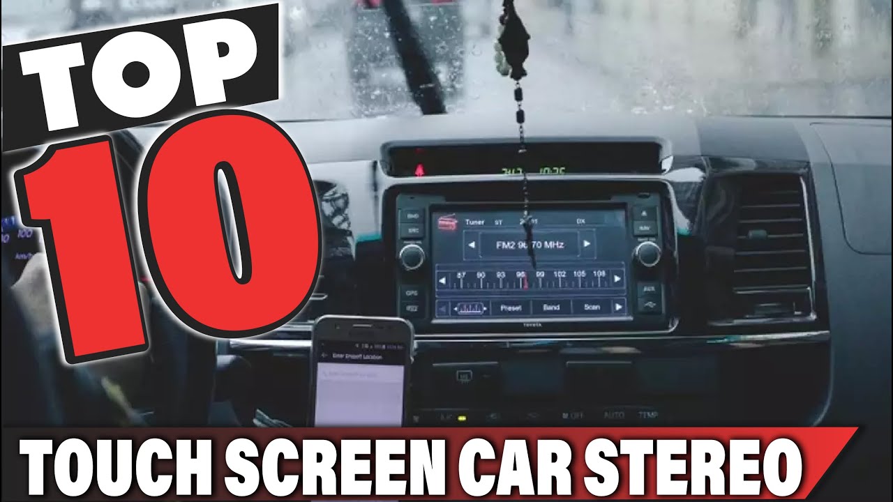 Best Touch Screen Car Stereo In 2026 - Top 10 Touch Screen Car Stereos Review