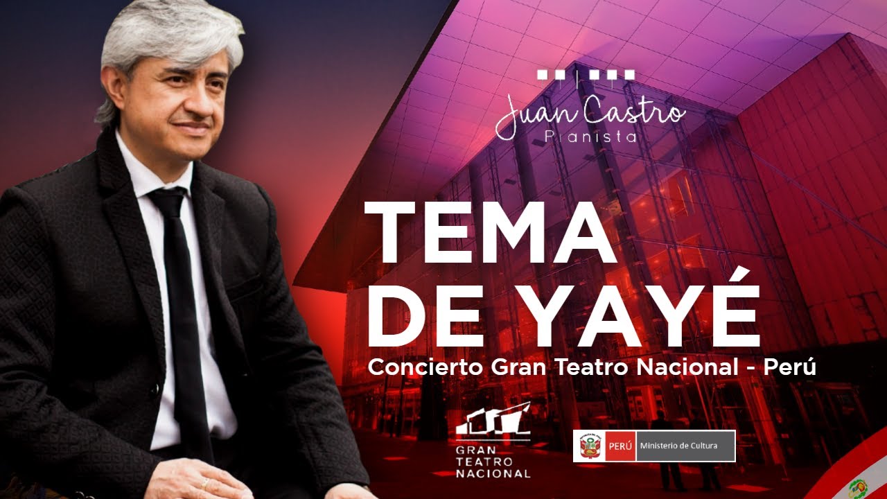 Juan Castro Pianista -  Tema de Yayé [Gran Teatro Nacional Lima Perú 🇵🇪]
