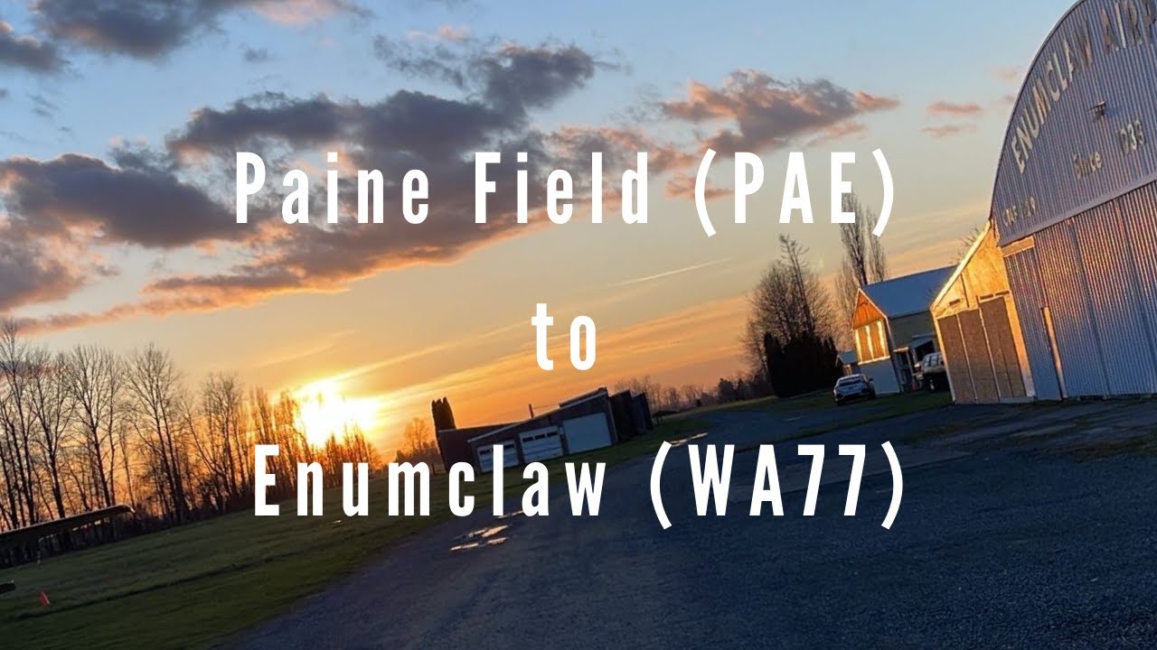 Paine Field (PAE) to Enumclaw (WA77) | Cessna 172 | 1,800' Gravel Strip