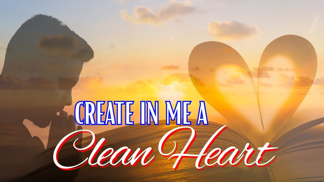 Create In Me A Clean Heart 🙏 | Christian Music for Prayer & Surrender