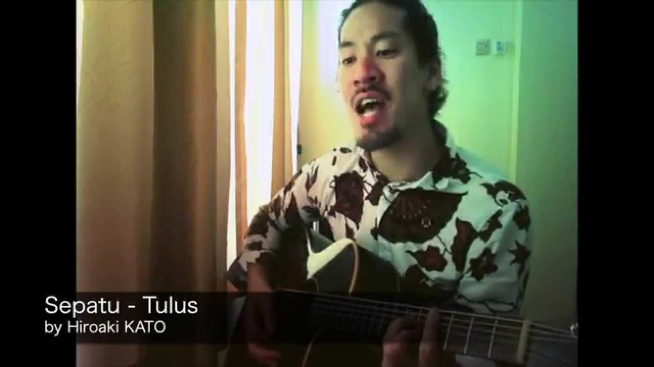 Sepatu - Tulus Cover by Japanese, Hiroaki KATO / 加藤ひろあき