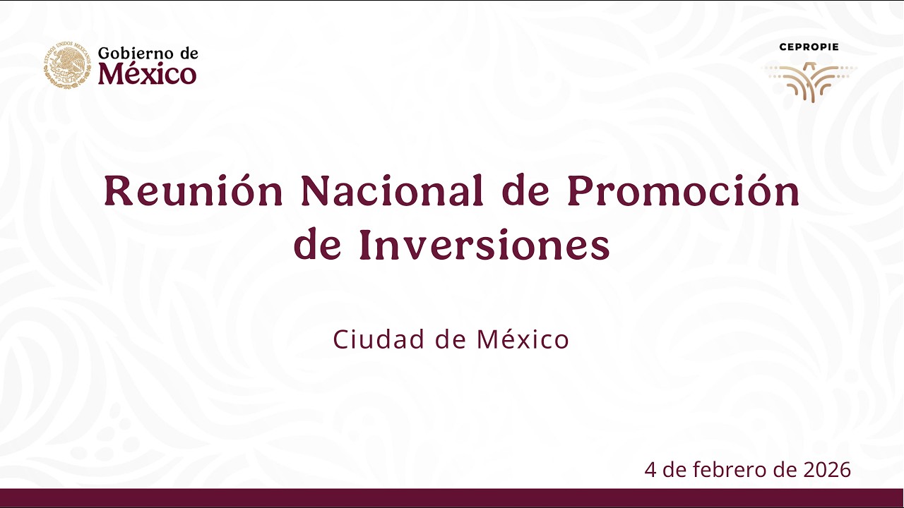 Reunión Nacional de Promoción de Inversiones. Ciudad de México. 4 de febrero de 2026