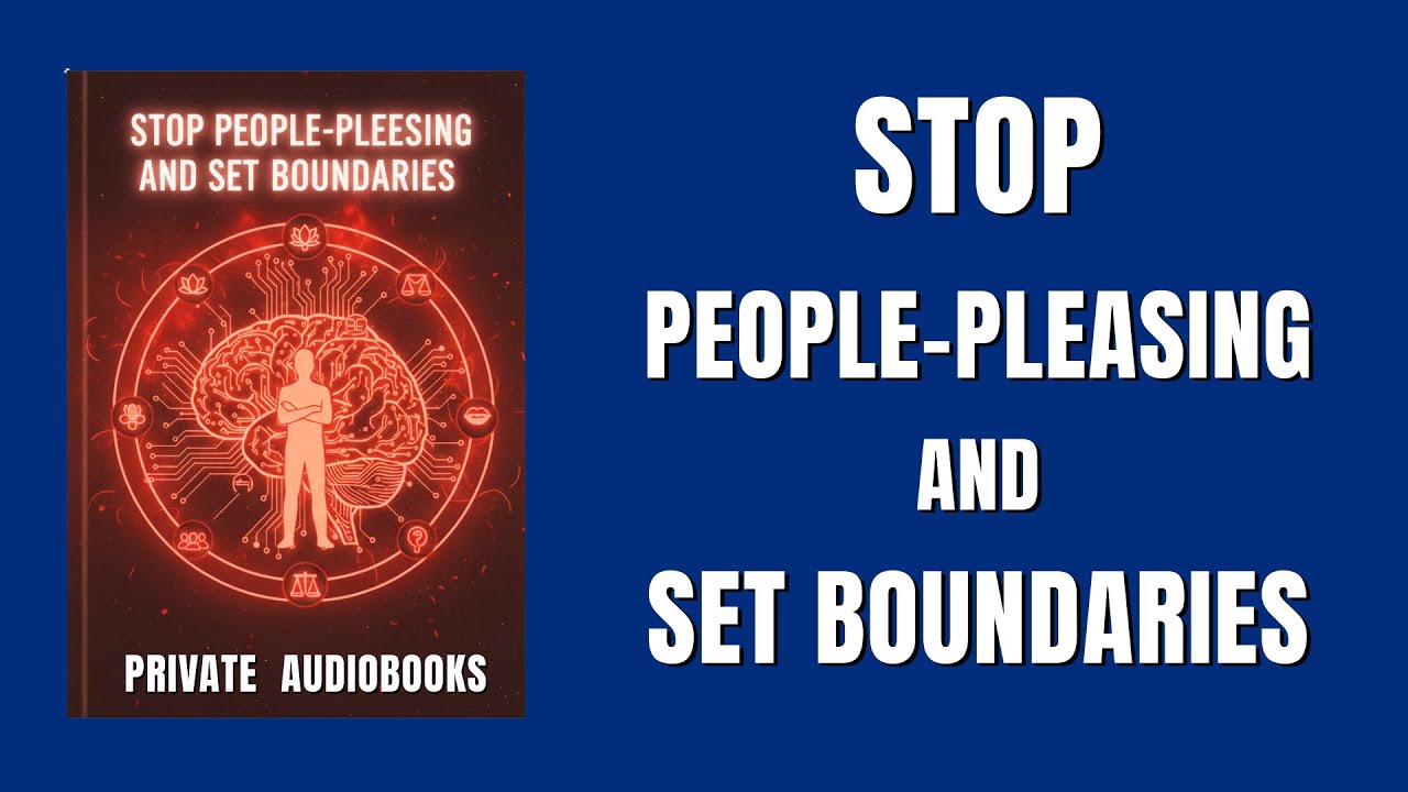 Stop People-Pleasing and Set Boundaries (Emotional Strength & Self-Respect) | Audiobook