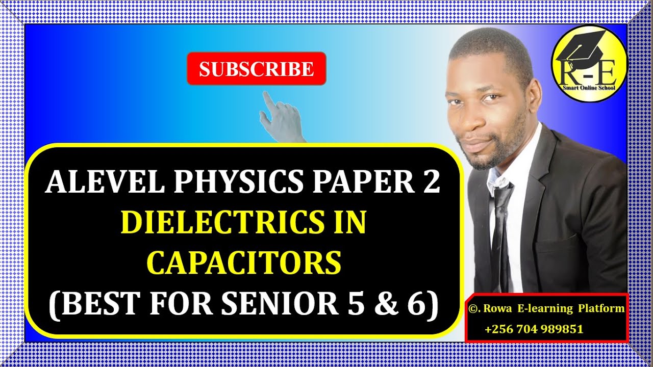 006-ALEVEL PHYSICS PAPER 2 | DIELECTRICS IN CAPACITORS | FOR SENIOR 5 & 6
